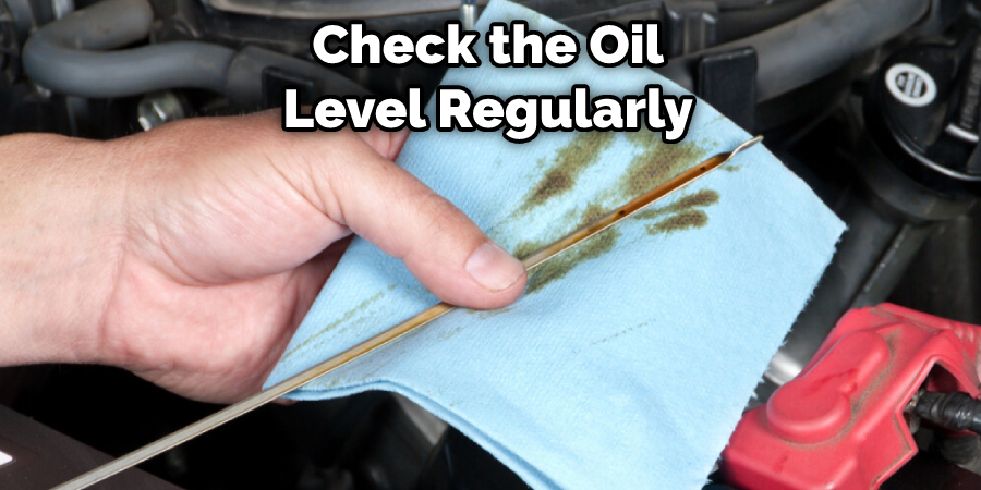 Check the Oil Level Regularly