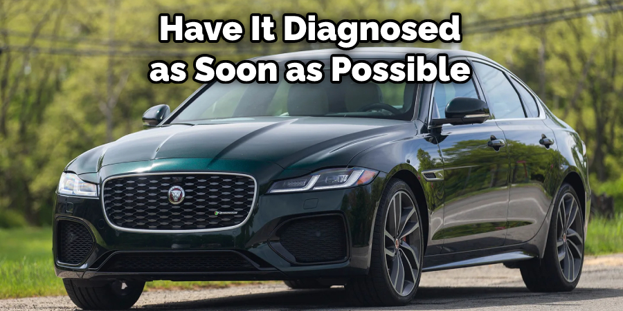 Have It Diagnosed as Soon as Possible