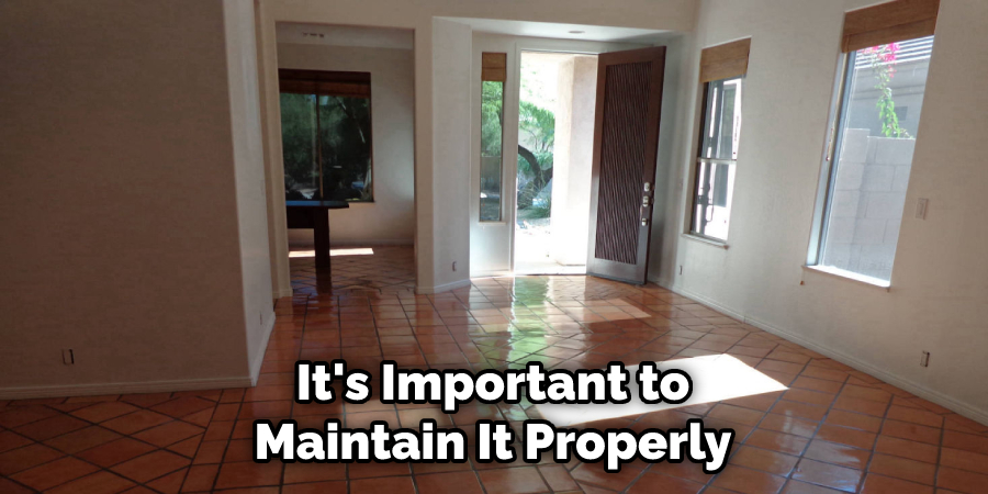 It's Important to Maintain It Properly