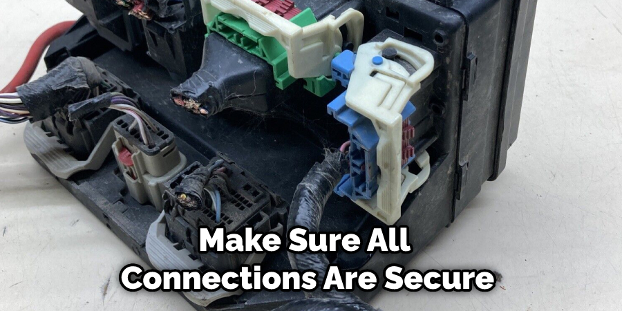 Make Sure All Connections Are Secure