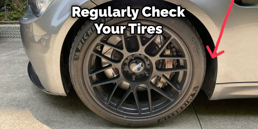 Regularly Check Your Tires