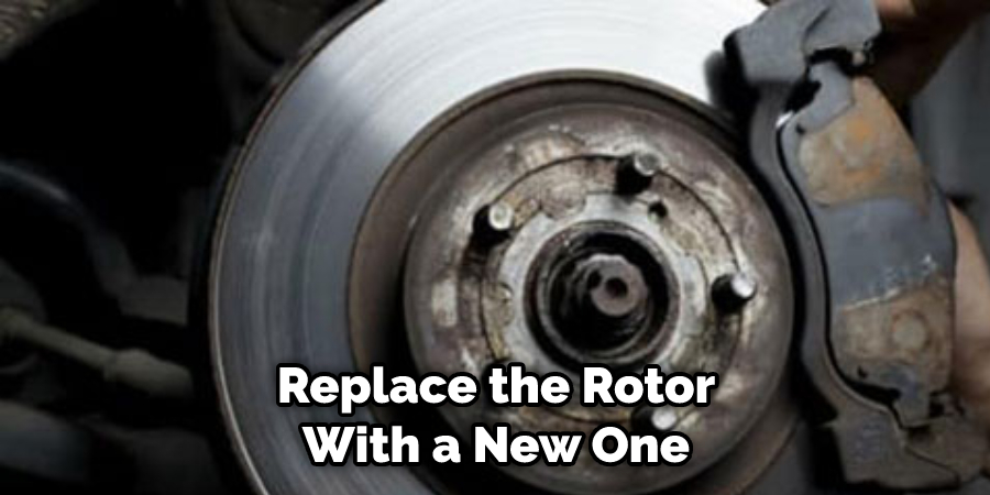 Replace the Rotor With a New One
