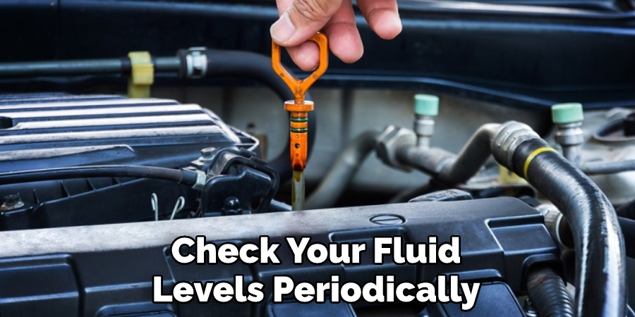 Check Your Fluid Levels Periodically