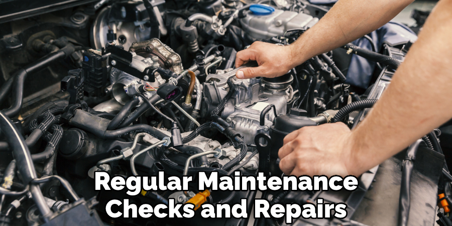 Regular Maintenance Checks and Repairs