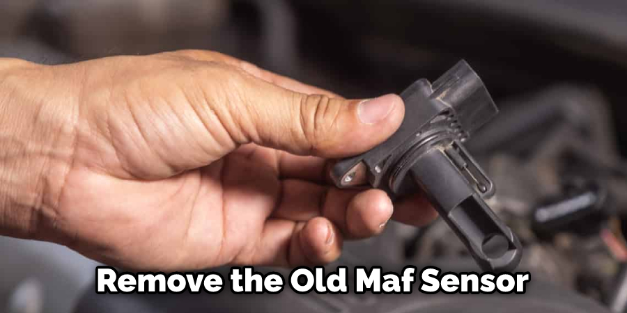  Remove the Old Maf Sensor 
