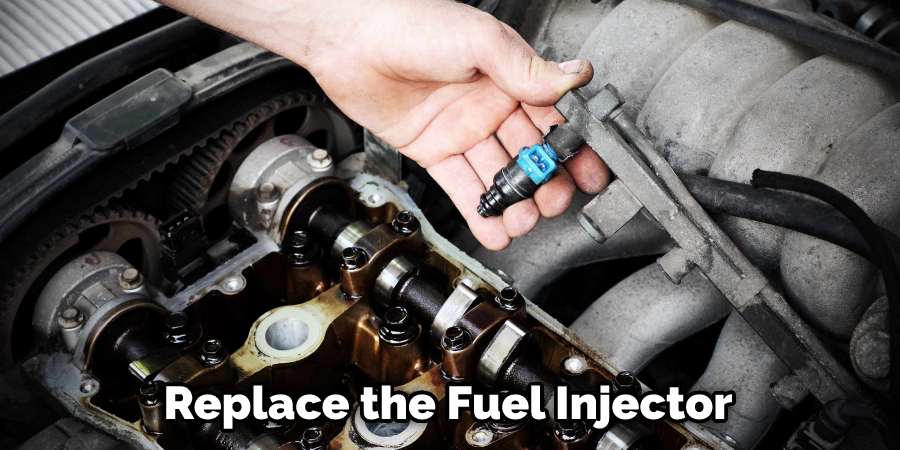 Replace the Fuel Injector