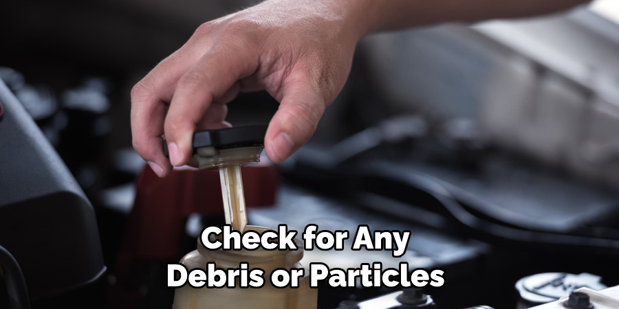 Check for Any 
Debris or Particles 
