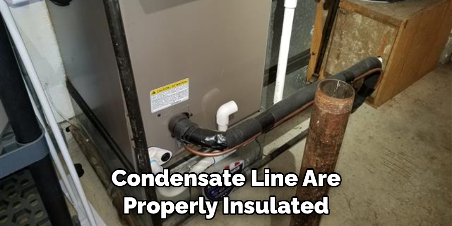 Condensate Line Are Properly Insulated