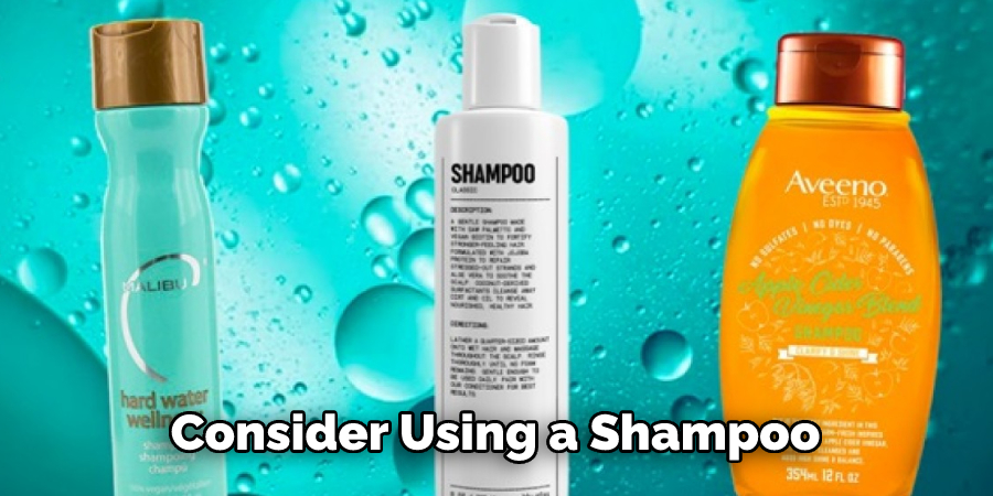 Consider Using a Shampoo