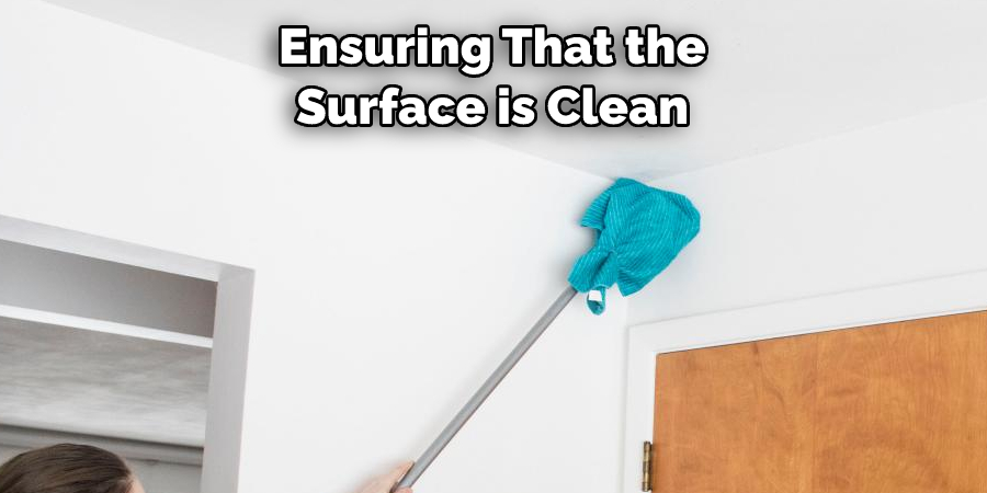 Ensuring That the 
Surface is Clean