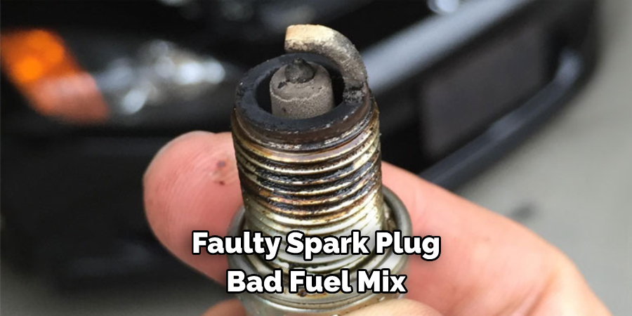 Faulty Spark Plug
Bad Fuel Mix