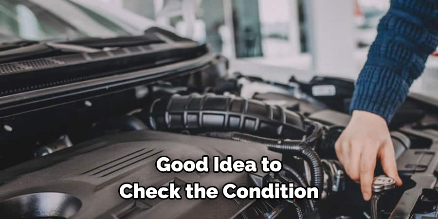 Good Idea to Check the Condition