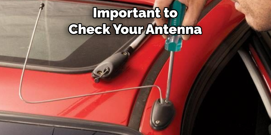 Important to 
Check Your Antenna
