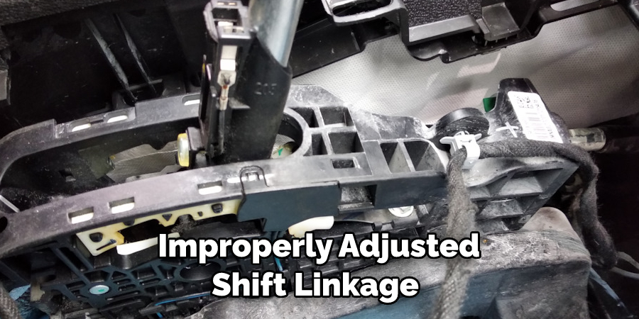  Improperly Adjusted Shift Linkage