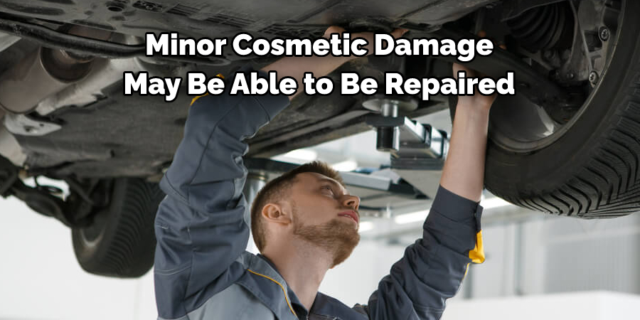Minor Cosmetic Damage
May Be Able to Be Repaired