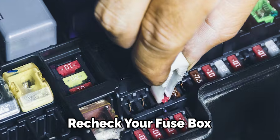Recheck Your Fuse Box
