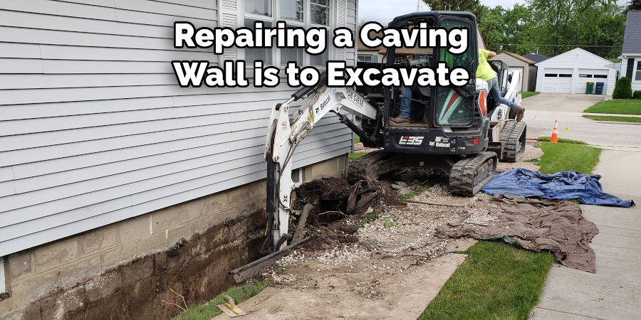 Repairing a Caving 
The Basement Wall is to Excavate