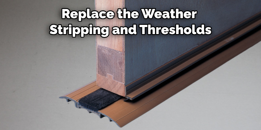 Replace the Weather Stripping and Thresholds
