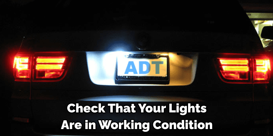check that your License Plate Lights are in working condition