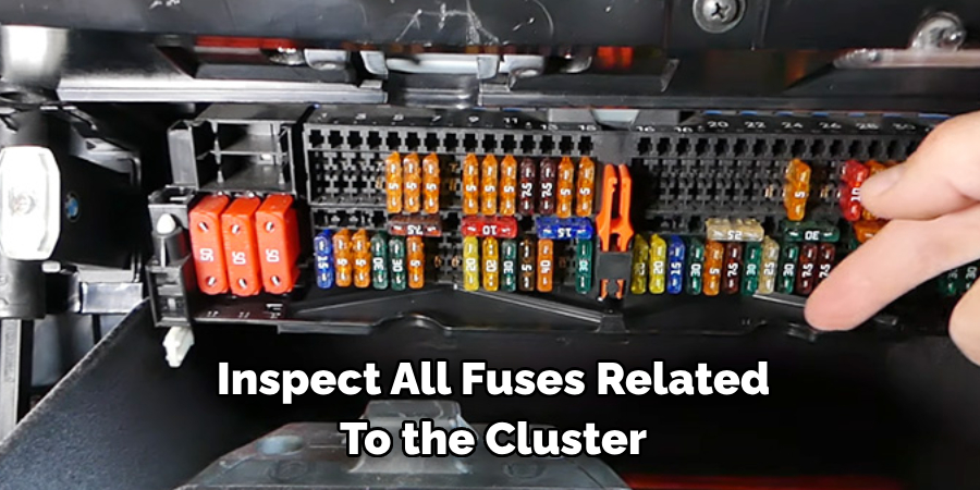 Inspect All Fuses Related
To the Cluster 