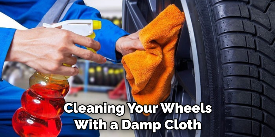 Cleaning Your Wheels With a Damp Cloth