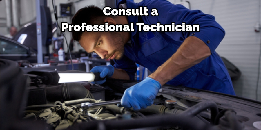 Consult a Professional Technician