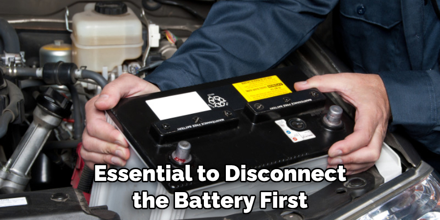 Essential to Disconnect the Battery First