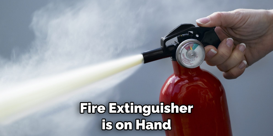 Fire Extinguisher is on Hand