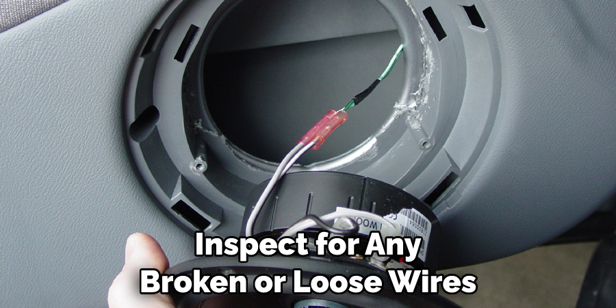 Inspect for Any Broken or Loose Wires