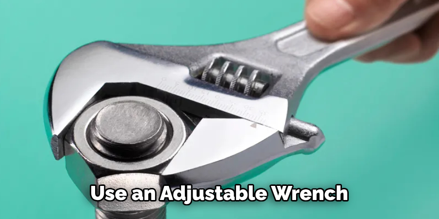 Use an Adjustable Wrench 