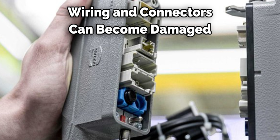 Wiring and Connectors 
Can Become Damaged 