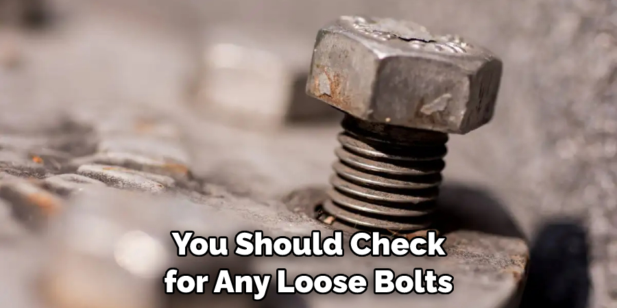 You Should Check for Any Loose Bolts