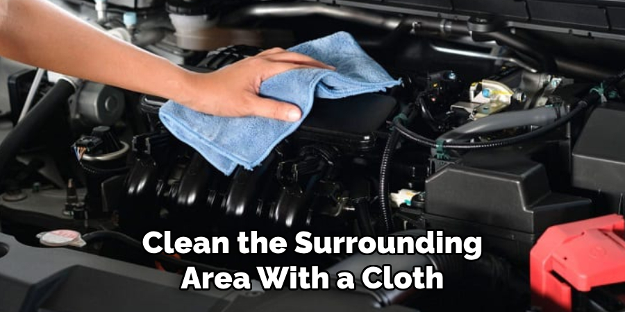 Clean the Surrounding Area With a Cloth