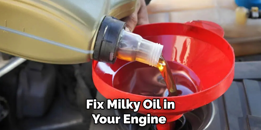 Fix Milky Oil in Your Engine 