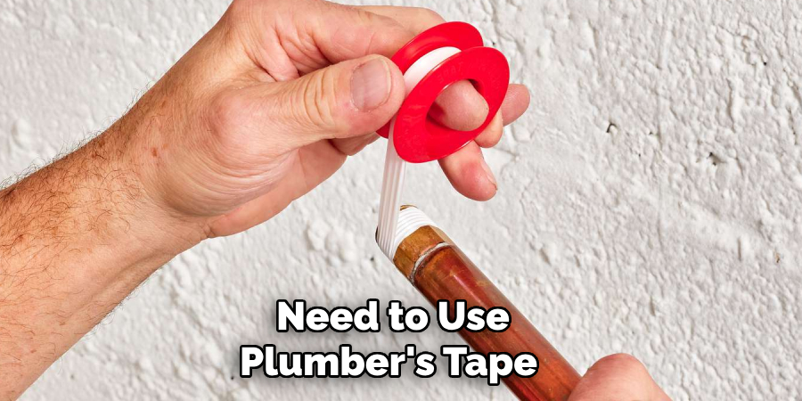 Need to Use Plumber's Tape 