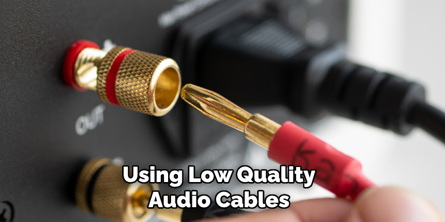 Using Low Quality Audio Cables