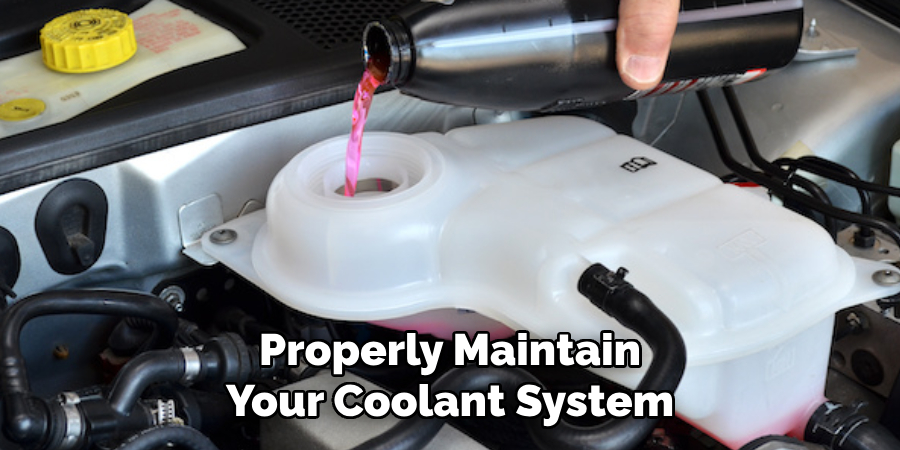 Properly Maintain Your Coolant System