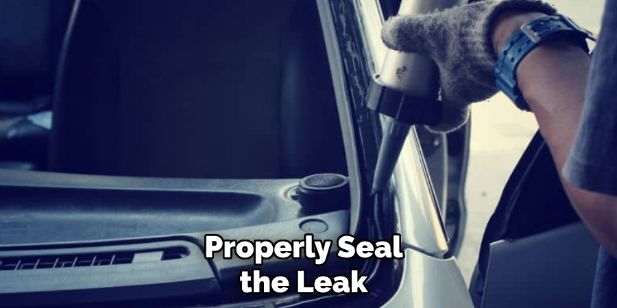 Properly Seal the Leak