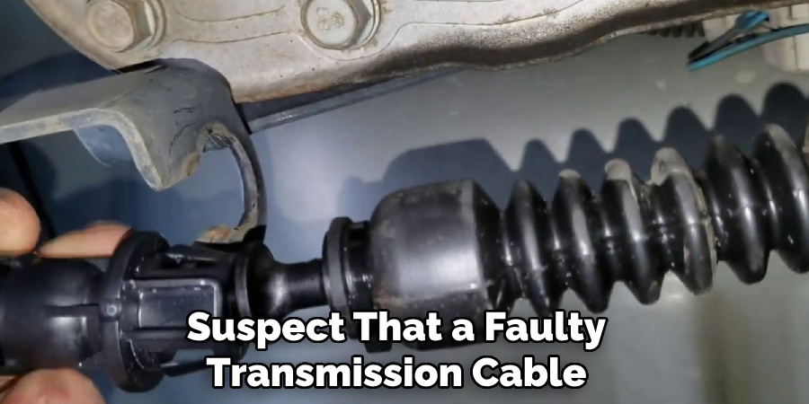 Suspect That a Faulty Transmission Cable