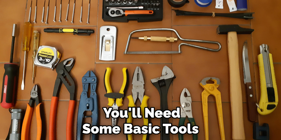  You'll Need Some Basic Tools