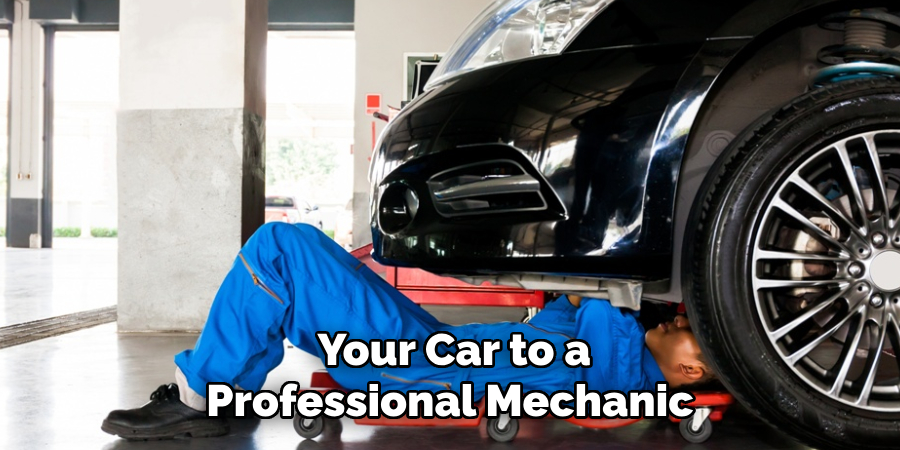  Your Car to a Professional Mechanic