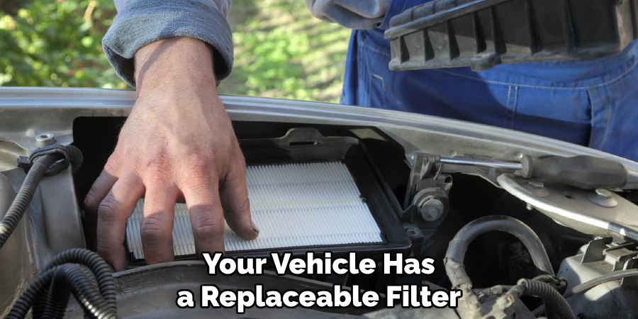 Your Vehicle Has a Replaceable Filter