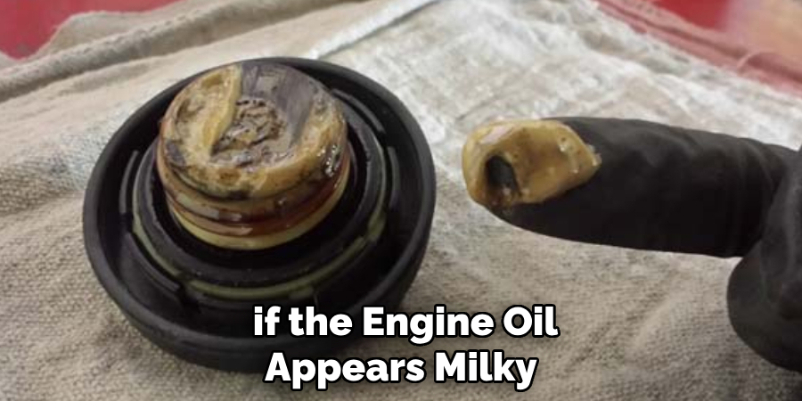  if the Engine Oil Appears Milky