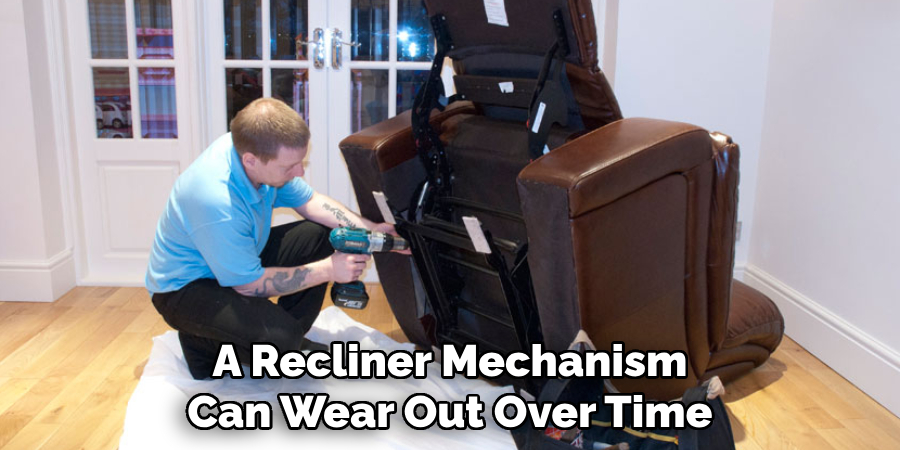 A Recliner Mechanism Can Wear Out Over Time