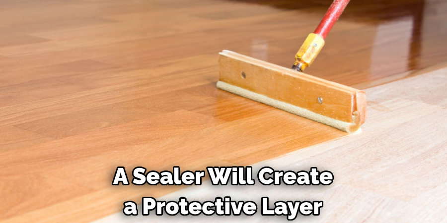 A Sealer Will Create a Protective Layer
