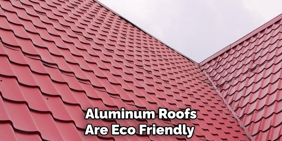 Aluminum Roofs Are Eco Friendly 