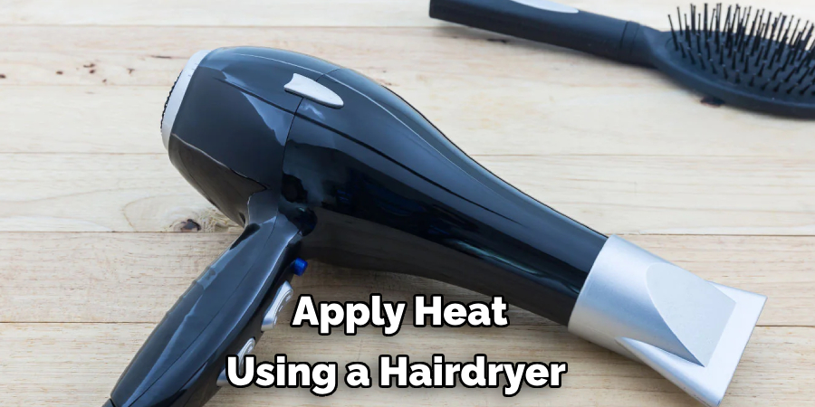 Apply Heat Using a Hairdryer 