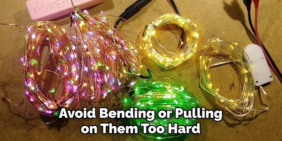Avoid Bending or Pulling on Them Too Hard