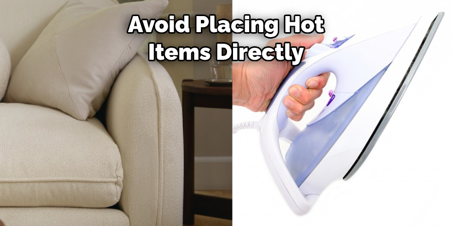 Avoid Placing Hot 
Items Directly