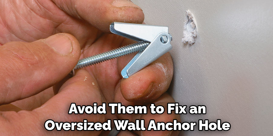 Avoid Them to Fix an 
Oversized Wall Anchor Hole